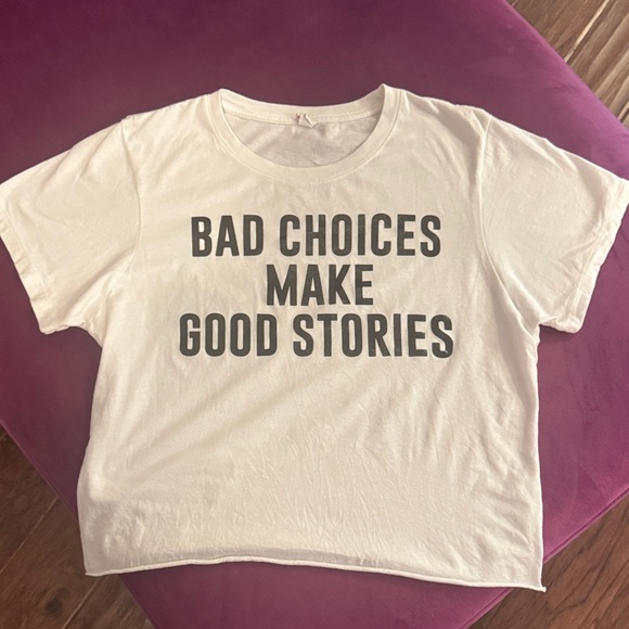 White Graphic Tee Bold Black Text Bad Choices Make Good Stories shortsleeve top - Picture 5 of 8